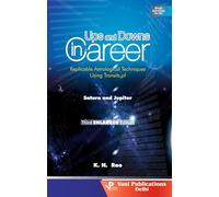 Ups and Downs in Career: Replicable Astrological Techniques Using Transits of Saturn and Jupiter: Third Enlarged Edition: Hindu Astrology Series