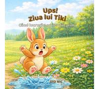 Ups! Ziua lui Tiki: A gentle story in Romanian about trying again when things don’t go as planned