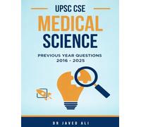 UPSC CSE MEDICAL SCIENCE PREVIOUS YEAR QUESTIONS 2016-2025: Topic-wise Compilation Based on the Official UPSC Syllabus (UPSC CSE PREVIOUS YEAR QUESTIONS; TOPIC WISE COMPILATION WITH ANALYSIS)
