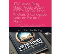 UPSC Indian Polity Master Guide 2025: 1000+ MCQs, Trend Analysis, & Conceptual Notes for Prelims & Mains: Target 50+ in GS Polity with Concept Maps, PYQs, Explanations, and Revision Tables