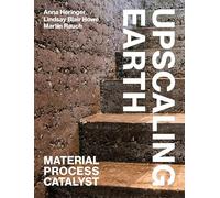 Upscaling Earth: Material, Process, Catalyst