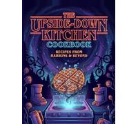 Upside Down Kitchen Cookbook: Fun Cooking Guide for Teens & Adults | Easy Beginner-Friendly Recipes: Foolproof Step-by-Step Cooking Techniques, ... (The Upside-Down Party Cookbook Series)