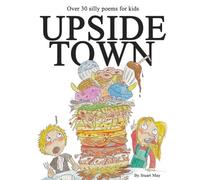 Upside Town - Fun And Silly Poems For Kids: For ages 5 to 10