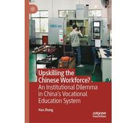 Upskilling the Chinese workforce?: An Institutional Dilemma in China's Vocational Education System