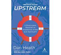 UPSTREAM: A BUSCA PARA RESOLVER OS PROBLEMAS ANTES QUE APAREÇAM