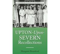 Upton-Upon-Severn Recollections: Worcestershire & Malvern History Series Book 3