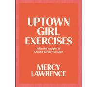 Uptown Girl Exercises: Pillar the thoughts of Christie Brinkley's insight