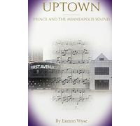 Uptown: Prince and the Minneapolis Sound