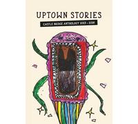 Uptown Stories and Castle Bridge Anthology 2025 - 2026: Volume 2