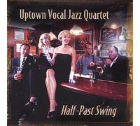 Uptown Vocal Jazz Quartet - Half-Past Swing