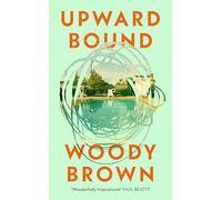 Upward Bound: The inspirational novel about friendship, connection and the dreams that shape us