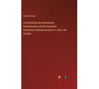 Ur-Geschichte des Esthnischen Volksstammes und der Kaiserlich Russischen Ostseeprovinzen Liv-, Esth- und Curland