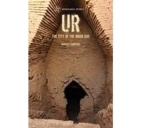 Ur: The City of the Moon God (Archaeological Histories)
