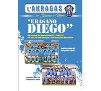 URAGANO DIEGO!: Gli scudetti del Napoli 1986/87 e 1989/90. Gli anni '80 dell'Akragas e dell'Agrigento Hinterland (L'AKRAGAS IN BIANCO E NERO)