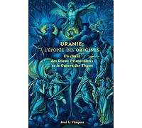 URANIE : L'ÉPOPÉE DES ORIGINES: Un chant des dieux primordiaux et la guerre des titans (MITOLOGÍA GRIEGA, DIOSES, DIOSAS Y HÉROES.)