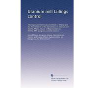 Uranium mill tailings control: Hearings before the Subcommittee on Energy and the Environment of the Committee on Interior and Insular Affairs, House ... Ninety-fifth Congress, second session