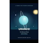 URANUS! The Sideways Planet. (Interesting Facts for kids by Alex Ishikawa)