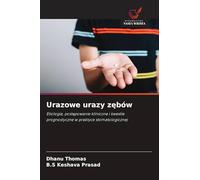 Urazowe urazy zębów: Etiologia, post¿powanie kliniczne i kwestie prognostyczne w praktyce stomatologicznej