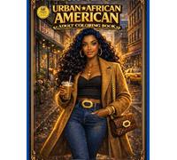 Urban African American Adult Coloring Book for Black Women: Empowering Urban Chic & Sophisticated Streetwear Designs Featuring Confident, Stylish ... and Self-Expression (Urban Crown Collection)
