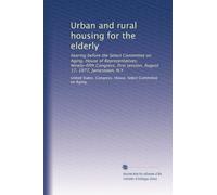 Urban and rural housing for the elderly: hearing before the Select Committee on Aging, House of Representatives, Ninety-fifth Congress, first session, August 17, 1977, Jamestown, N.Y