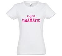 Urban Backwoods A Little bit Dramatic Mujer Girlie Women T-Shirt - Tamaños XS - 2XL