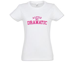 Urban Backwoods A Little bit Dramatic Mujer Girlie Women T-Shirt - Tamaños XS - 2XL