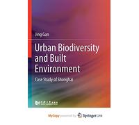 Urban Biodiversity and Built Environment: Case Study of Shanghai