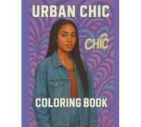 Urban Chic Coloring Book For Afro-American Queens & Coloring Enthusiasts (street style & elegance): Confident Poses, Street Looks & Relaxing Coloring Pages for Women Who Shine Every Day