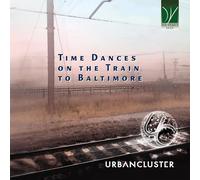 URBAN CLUSTER - TIME DANCES ON THE TRAIN TO BALTIMORE