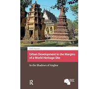 Desarrollo urbano en los márgenes de un sitio patrimonio mundial – a la sombra de Angkor