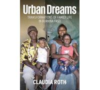 Urban Dreams: Transformations of Family Life in Burkina Faso