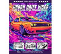 Urban Drift Vibes - A JDM & Street Racing Car Coloring Book: 50 High-Speed Drift Machines and Custom Street Racers to Color - For Adults and Teens ... Color - The Ultimate Racing Coloring Series)