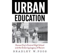 Urban Education: Kansas City's Central High School and the Enduring Legacy of Racism