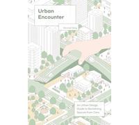 Urban Encounter: An Urban Design Guide to Reclaiming Spaces from Cars