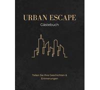 Urban Escape Gästebuch: Modernes Gästebuch für Ferienwohnungen & Airbnbs: Design Guest Book for City Apartments and Boutique Stays - Elegant Black & Gold Minimalist Style, 8.5 x 11, 120 Pages