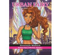 Urban Fairy: Streetstyle-Malbuch für Erwachsene: Entdecke moderne Feen und urbane Mode (Deutsche Ausgabe)