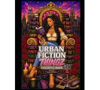 Urban Fiction Thingz Coloring Book: Phase 1 · Book Edition 1 · An Adult Coloring Book for Urban Fiction Readers