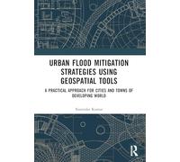Urban Flood Mitigation Strategies Using Geo Spatial Tools: A Practical Approach for Cities and Towns of Developing World