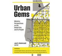 Urban Gems: Ministry Perspectives on the Global City and its People