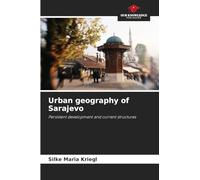 Urban geography of Sarajevo: Persistent development and current structures