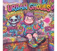 URBAN GHOULS COLORING BOOK: A Cozy Urban Kawaii Coloring Book: Streetwear Fashion, Sneaker Culture, and Cute Aesthetic Graffiti Ghost Characters for Teens and Adults
