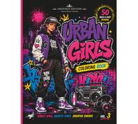 Urban Girls Coloring Book for Adults: 50 Bold & Easy Urban Girl Illustrations Featuring Street Fashion, Graffiti Culture, Sneakers, Hoodies, Music, ... and Fun (Graffiti Vibes Coloring Series)