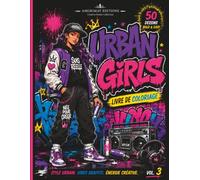 Urban Girls Livre de Coloriage Street Art: 50 illustrations Bold & Easy inspirées de la mode urbaine, du street art, des baskets, des hoodies, de la ... créativité. (Graffiti Vibes Coloriage Series)