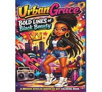 Urban Grace: Bold Lines of Black Beauty: A Modern African American Art Coloring Book Celebrating Culture, Confidence, and Creative Expression| ... 8.5 x 11 (WOMEN, TEENS, GIRLS COLORING BOOKS)