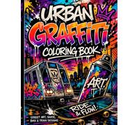 Urban Graffiti Coloring Book: Street art, Skate, BMX, a more Desings for Kids and Teens