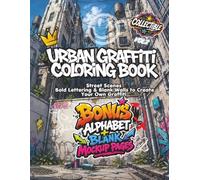 Urban Graffiti Coloring Book Vol 2: Unleash you Creativity with 50 pages of Street Art Walls, Train Yards, Rooftops, Skateparks, Alphabet Pages & Blank Graffiti Mockups