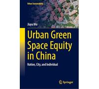 Urban Green Space Equity in China: Nation, City, and Individual (Urban Sustainability)