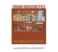 Urban Indigeneities: Being Indigenous in the Twenty-First Century