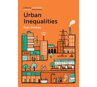Urban Inequalities: Divided Cities in the Twenty-First Century (Urban Futures)