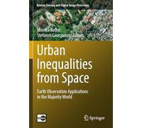 Urban Inequalities from Space: Earth Observation Applications in the Majority World: 26 (Remote Sensing and Digital Image Processing)